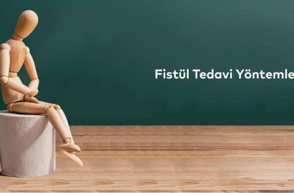 Fistül Tedavi Yöntemleri